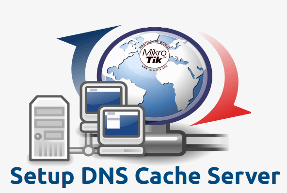 راه اندازی DNS Cache Server میکروتیک