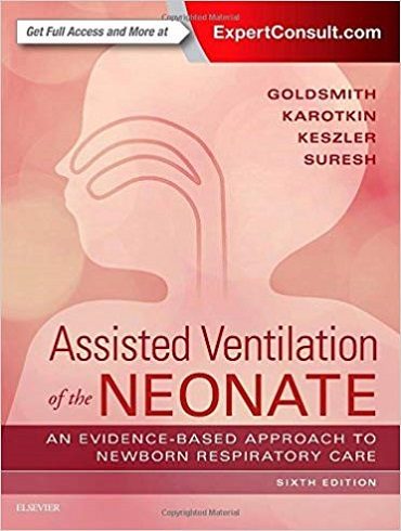 دانلود کتاب Assisted Ventilation of the Neonate: Evidence-Based Approach to Newborn Respiratory Care 6th Edition
