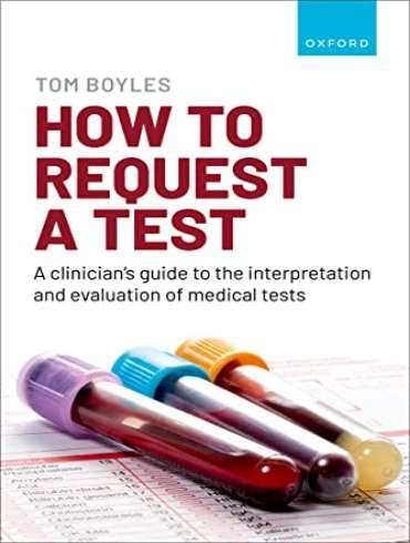 دانلود کتاب How to request a test: A clinician’s guide to the interpretation and evaluation of medical tests 1st Edition