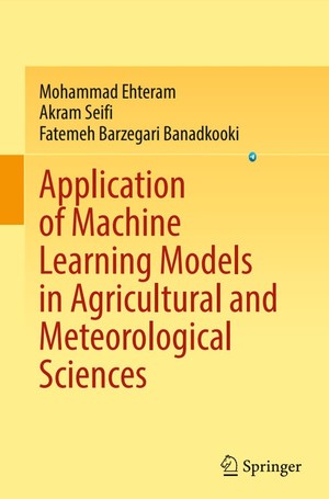دانلود کتاب Application of Machine Learning Models in Agricultural and Meteorological