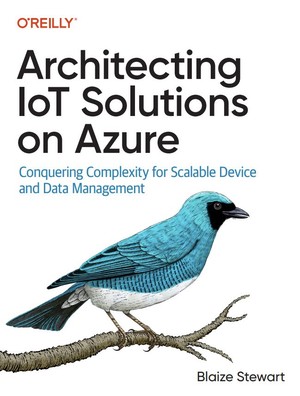 دانلود کتاب Architecting IoT Solutions on Azure Conquering Complexity for Scalable