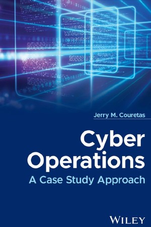 دانلود کتاب Jerry M Couretas Cyber Operations A Case Study Approach Wiley 2024