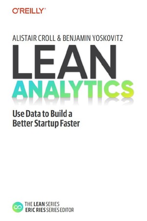 دانلود کتاب Lean Analytics Use Data to Build a Better Startup Faster 2024, O'Reilly