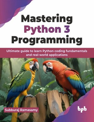 دانلود کتاب Mastering Python 3 Programming Ultimate guide to learn Python coding