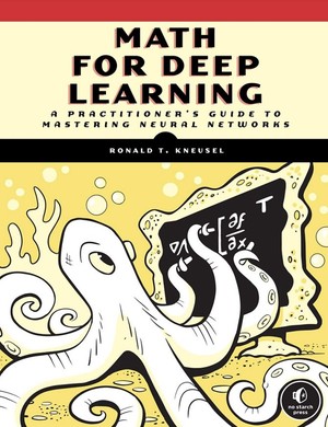 دانلود کتاب Math for Deep Learning What You Need to Know to Understand Neural