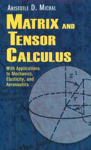دانلود کتاب Matrix and Tensor Calculus With Applications to Mechanics, Elasticity