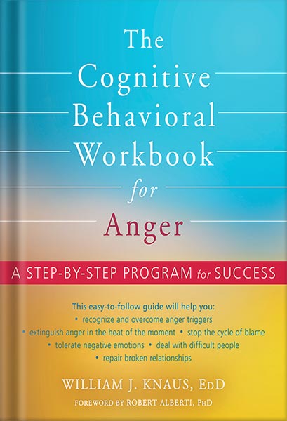 دانلود کتاب فارسی The Cognitive Behavioral Workbook for Anger: A Step-by-Step Program for Success by William J. Knaus