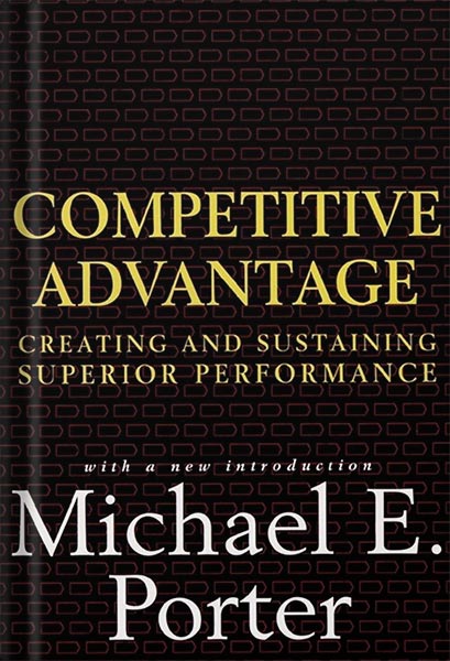 دانلود کتاب Competitive Advantage: Creating and Sustaining Superior Performance Illustrated Edition, by Michael E. Porter
