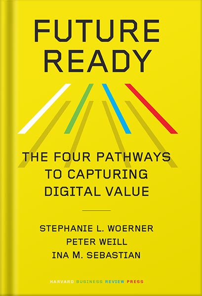 دانلود کتاب فارسی Future Ready: The Four Pathways to Capturing Digital Value by Stephanie L. Woerner