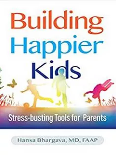 دانلود کتاب Building Happier Kids: Stress-busting Tools for Parents