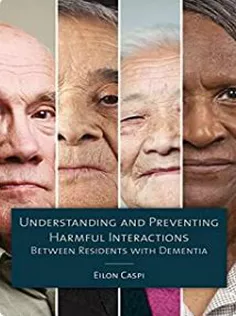 دانلود کتاب Understanding and Preventing Harmful Interactions Between Residents with Dementia